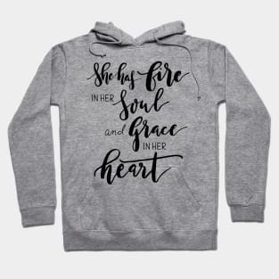 She has fire in her soul and grace in her heart Hoodie